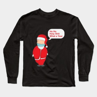 Ho Ho Holy Shit What a Year Long Sleeve T-Shirt